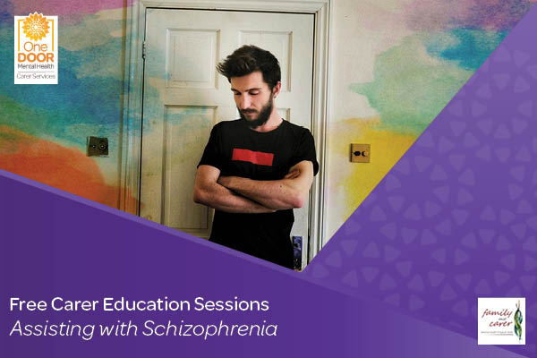 Assisting with Schizophrenia_One Door Carer Education Modules