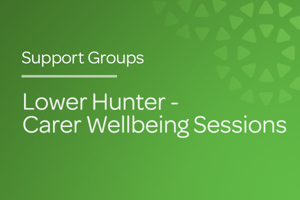 Lower Hunter_Carers_Wellbeing_Sessions
